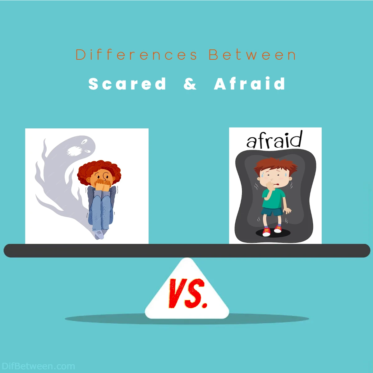 Differences Between Scared vs Afraid
