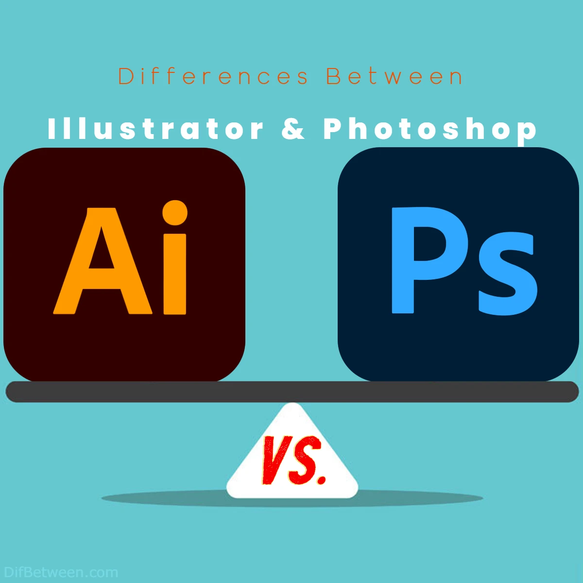 Difference Between Adobe Photoshop and Adobe Illustrator