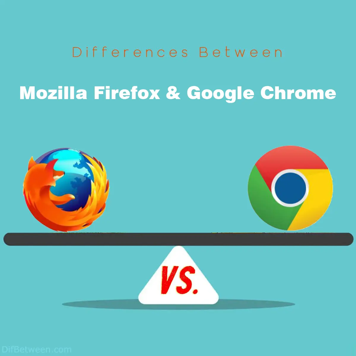 Differences Between Mozilla Firefox and Google Chrome