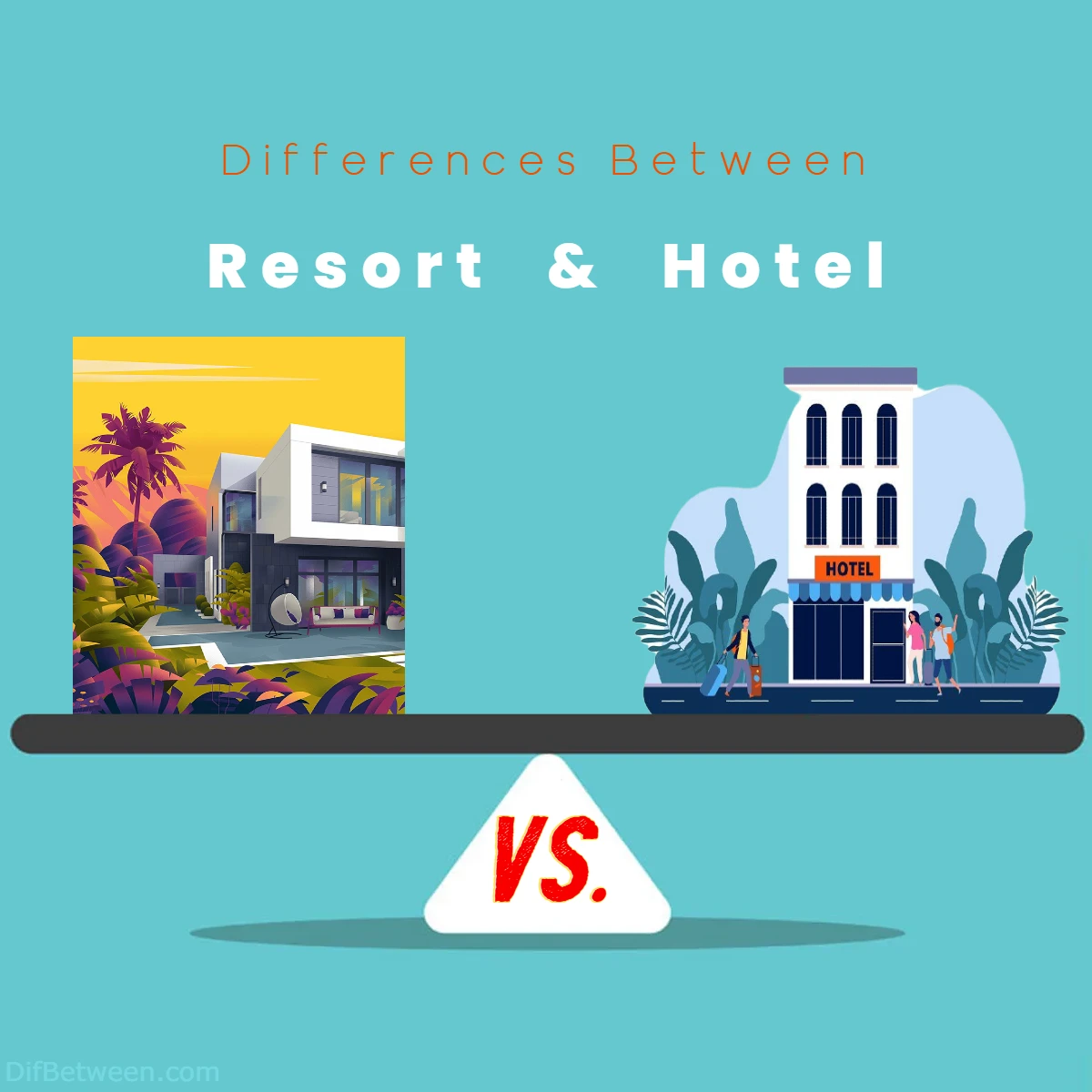 Differences Between Resort vs Hotel
