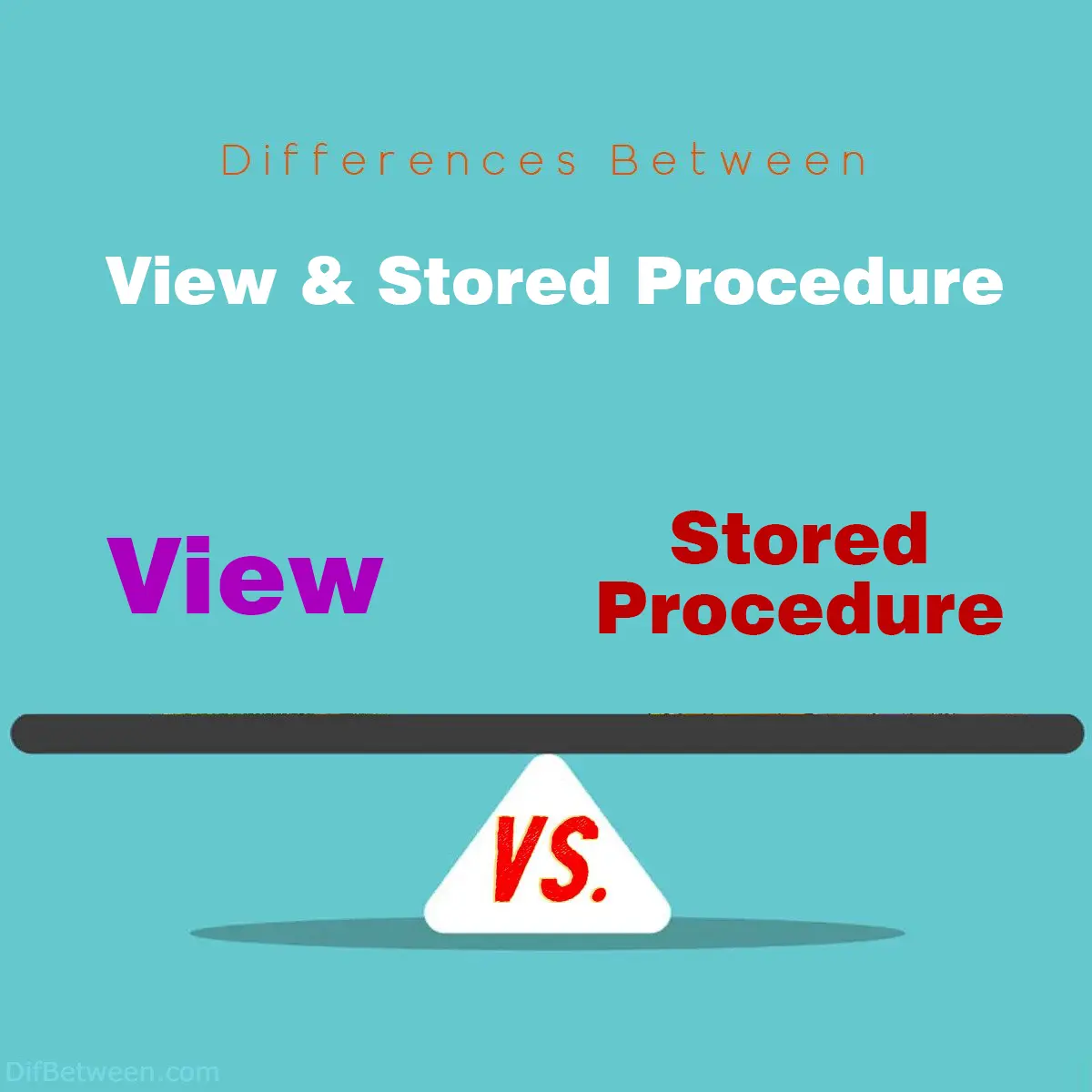 Differences Between View vs Stored Procedure
