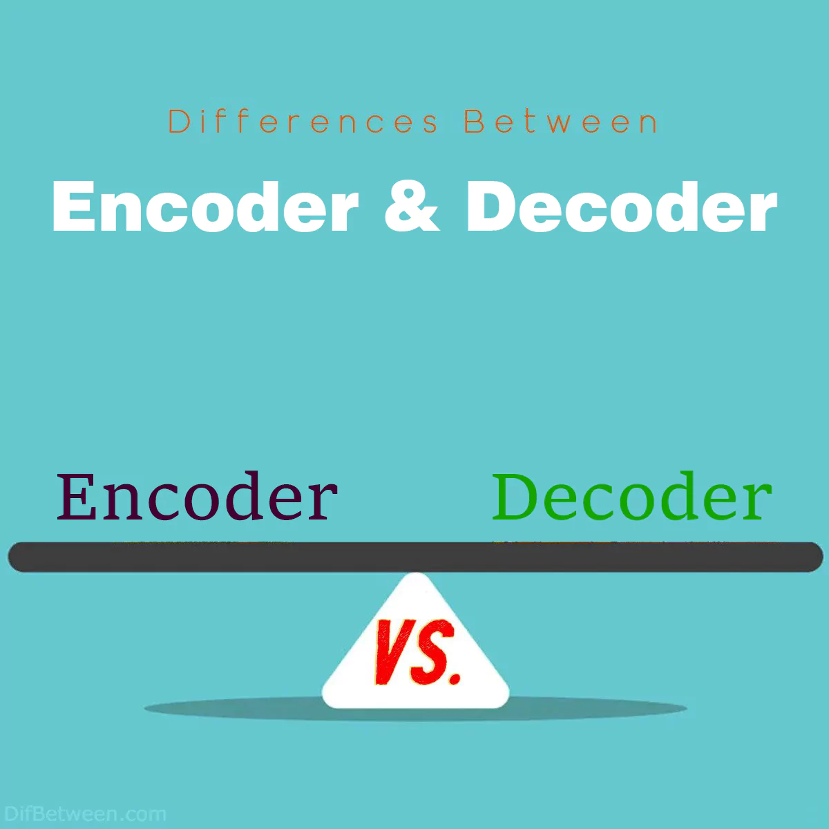 Differences Between Encoder and Decoder