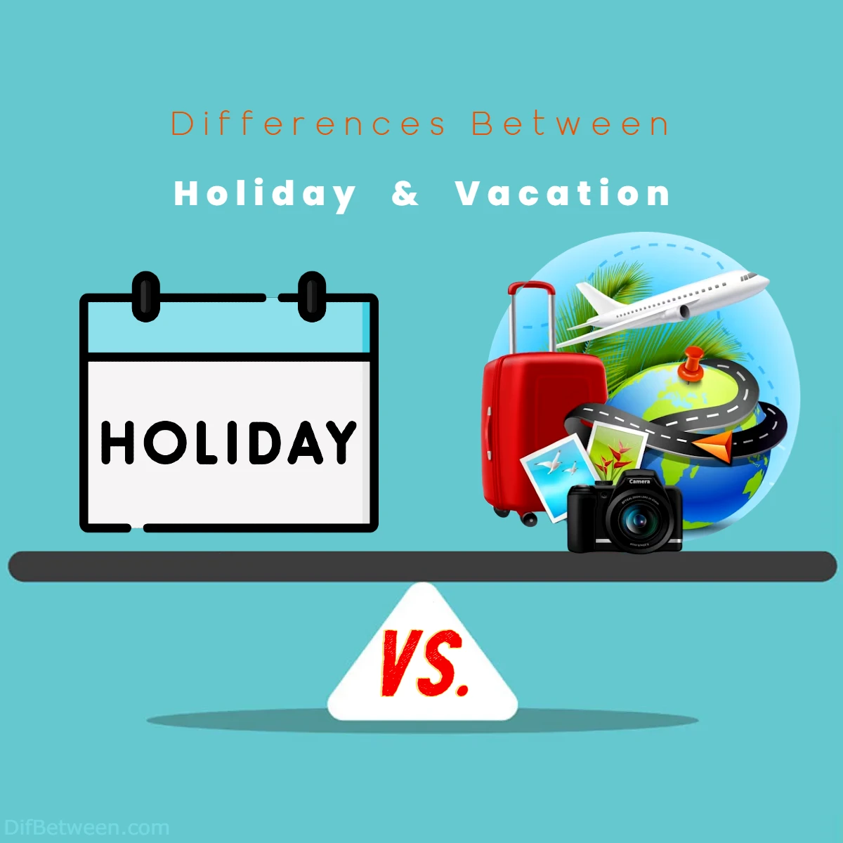 Differences Between Holiday vs Vacation