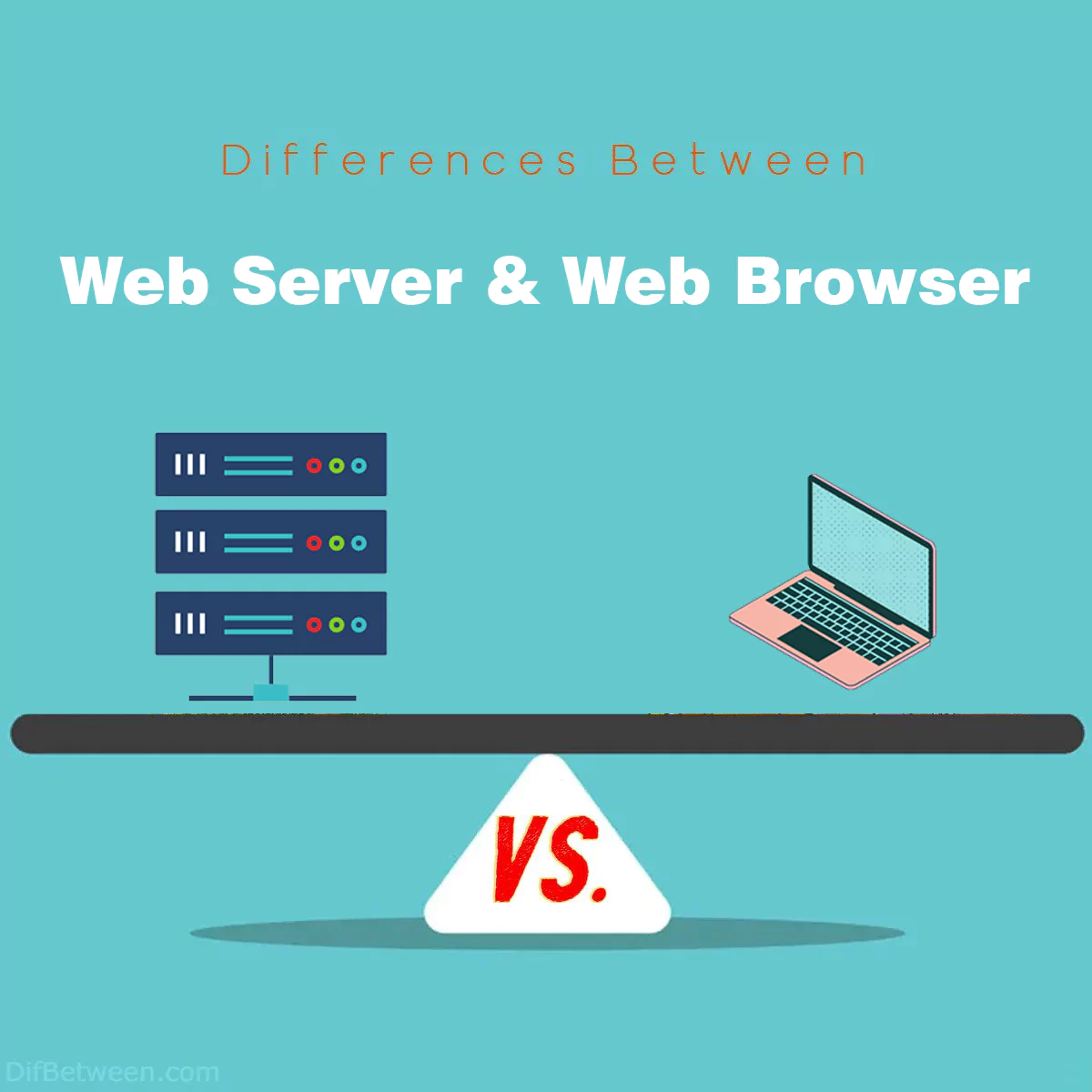 Differences Between Web Server and Web Browser